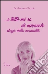 ... e tutto mi sa di miracolo: elogio della normalità. E-book. Formato EPUB ebook di Oria Francesca Tessaris