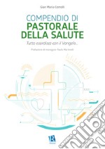 Compendio di pastorale della saluteTutto esordisce con il Vangelo…. E-book. Formato Mobipocket ebook