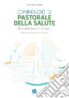 Compendio di pastorale della saluteTutto esordisce con il Vangelo…. E-book. Formato Mobipocket ebook di Gian Maria Comolli