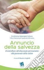 Annuncio della salvezzaIl contributo del diaconato permanente alla pastorale della salute. E-book. Formato Mobipocket ebook