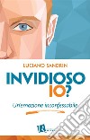 Invidioso io?Un’emozione inconfessabile. E-book. Formato EPUB ebook