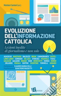 Evoluzione dell’informazione cattolicaLezioni inedite di giornalismo e non solo. E-book. Formato EPUB ebook di Paolo Ruffini