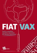 Fiat VaxStorie e aneddoti raccolti e raccontati dai sanitari vaccinatori. E-book. Formato EPUB ebook