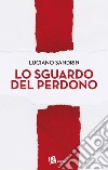 Lo sguardo del perdono. E-book. Formato EPUB ebook