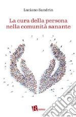 La cura della persona nella comunità sanante. E-book. Formato EPUB ebook