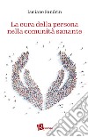 La cura della persona nella comunità sanante. E-book. Formato EPUB ebook di Luciano Sandrin