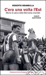 C'era una volta l'Est. Storie di calcio dalla Germania orientale. E-book. Formato EPUB