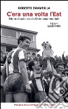 C'era una volta l'Est. Storie di calcio dalla Germania orientale. E-book. Formato EPUB ebook di Roberto Brambilla