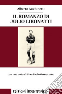 Il romanzo di Julio Libonatti. E-book. Formato EPUB ebook di Alberto Facchinetti