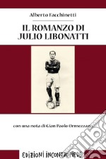 Il romanzo di Julio Libonatti. E-book. Formato EPUB ebook