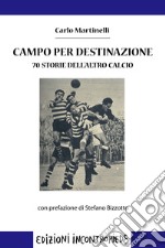 Campo per destinazione. 70 storie dell’altro calcio. E-book. Formato EPUB ebook