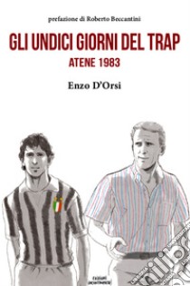 Gli undici giorni del Trap. Atene 1983. E-book. Formato EPUB ebook di Enzo D'Orsi