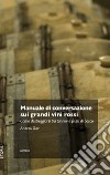 Manuale di conversazione sui grandi vini rossi: Come destreggiarsi tra tannini e frutti di bosco. E-book. Formato EPUB ebook di Andrea Gori