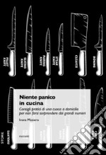 Niente panico in cucina: Consigli pratici di una cuoca a domicilio per non farsi sorprendere dai grandi numeri. E-book. Formato EPUB