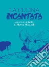 La cucina incantata: Le ricette tratte dai film di Hayao Miyazaki. E-book. Formato EPUB ebook