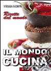 Il Mondo nella mia Cucina - Prima parteRicette dal mondo. E-book. Formato PDF ebook