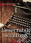 L'esecrabili scritture. E-book. Formato EPUB ebook di Antonio Giordano