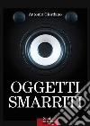 Oggetti smarriti. E-book. Formato Mobipocket ebook di Antonio Giordano