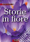 Storie in fiore. E-book. Formato Mobipocket ebook