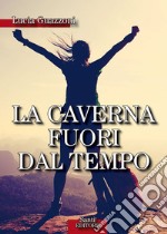 La caverna fuori dal tempo. E-book. Formato EPUB ebook