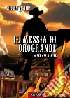 Il messia di Orogrande. E-book. Formato EPUB ebook di Pee Gee Daniel