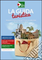 La guida turistica. Manuale di preparazione per l'esame di abilitazione di guida turistica. Sicilia. E-book. Formato EPUB ebook