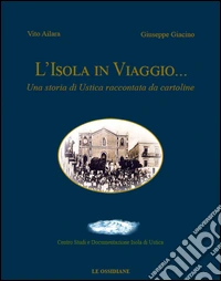 L' isola in viaggio... Una storia di Ustica raccontata da cartoline. E-book. Formato PDF ebook