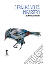 C'era una volta un passero. E-book. Formato EPUB ebook