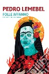 Folle affanno. E-book. Formato EPUB ebook di Pedro Lemebel