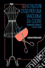 (d)istruzioni d'uso per una macchina da cucire: Femminismi, comunità e altre trame. E-book. Formato EPUB ebook