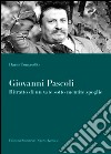Giovanni Pascoli: Ritratto di un vate sotto mentite spoglie. E-book. Formato PDF ebook