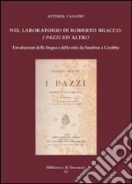 Nel laboratorio di Roberto Bracco: I Pazzi ed altro: L’evoluzione della lingua e dello stile da Sandron a Carabba. E-book. Formato PDF