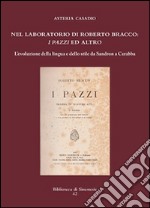 Nel laboratorio di Roberto Bracco: I Pazzi ed altro: L’evoluzione della lingua e dello stile da Sandron a Carabba. E-book. Formato PDF ebook