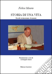 Storia di una vita: Ricordi, testimonianze, documenti. E-book. Formato PDF ebook
