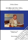 Storia di una vita: Ricordi, testimonianze, documenti. E-book. Formato PDF ebook
