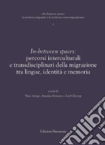 In-between spaces: percorsi interculturali e transdisciplinari della migrazione tra lingue, identità e memoria. E-book. Formato PDF ebook