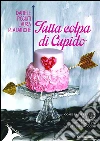 Tutta colpa di Cupido. E-book. Formato Mobipocket ebook di Daniele Picciuti