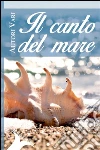 Il canto del mare. E-book. Formato Mobipocket ebook di Autori Vari