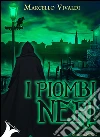 I piombi neri. E-book. Formato Mobipocket ebook di Marcello Vivaldi