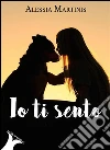 Io ti sento. E-book. Formato EPUB ebook di Alessia Martinis