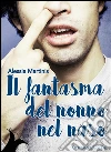 Il fantasma del nonno nel naso. E-book. Formato EPUB ebook di Alessia Martinis