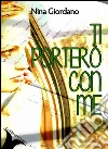 Ti porterò con me. E-book. Formato EPUB ebook di Nina Giordano