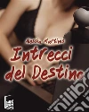 Intrecci del destino. E-book. Formato EPUB ebook di Alessia Martinis