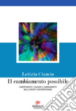 Il cambiamento possibile: Comprendere e guidare il cambiamento nella società contemporanea. E-book. Formato EPUB ebook