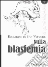 Sulla blasfemiaDe spiritu blasphemie. E-book. Formato EPUB ebook di Riccardo di San Vittore