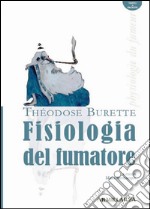 Fisiologia del fumatorePhysiologie du fumeur. E-book. Formato EPUB ebook