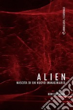 AlienNascita di un nuovo immaginario. E-book. Formato EPUB ebook