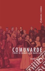 ComunardeStorie di donne sulle barricate. E-book. Formato EPUB ebook