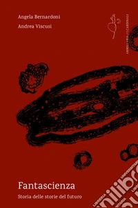 FantascienzaStoria delle storie del futuro. E-book. Formato EPUB ebook