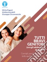 Tutti bravi genitori (con gli adolescenti degli altri)Consigli, pensieri e risate su tutto quello che di solito gli adulti non dicono. E-book. Formato EPUB ebook